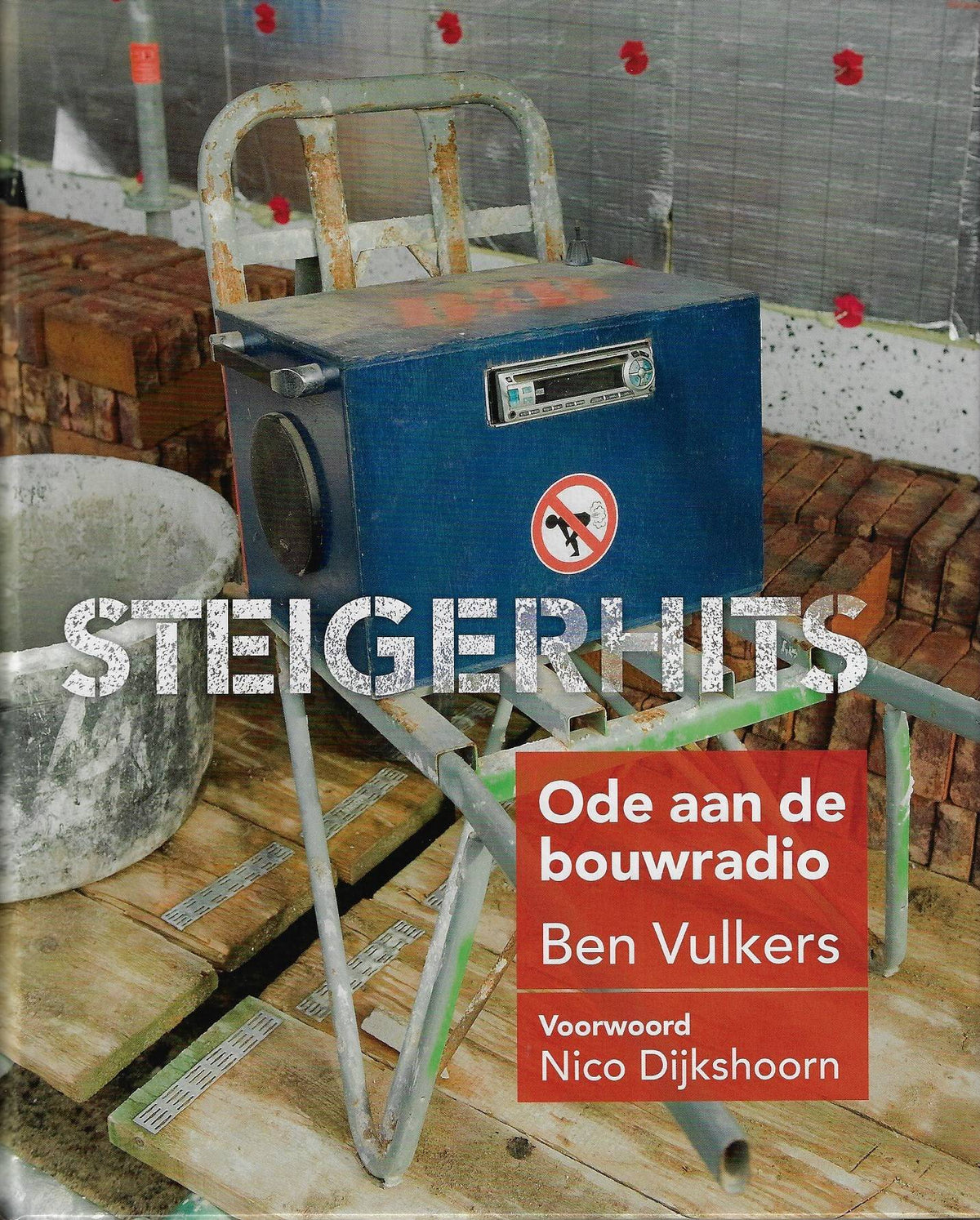 Omslag van Steigerhits - Ode aan de bouwradio *GESIGNEERD*, tweedehands boek bij Boekhandel Bloks
