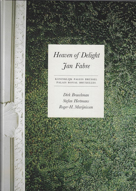 Omslag van Heaven of Delight - Jan Fabre / Royal Palace Brussels = Koniglicher Palast Brussel, tweedehands boek bij Boekhandel Bloks