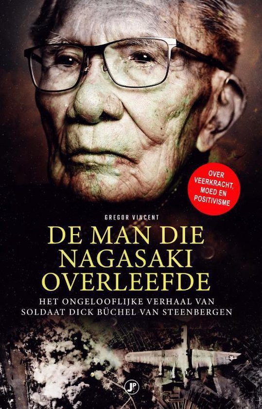 Omslag van De man die Nagasaki overleefde / Het ongelooflijke verhaal van soldaat Dick Buchel van Steenbergen, tweedehands boek bij Boekhandel Bloks