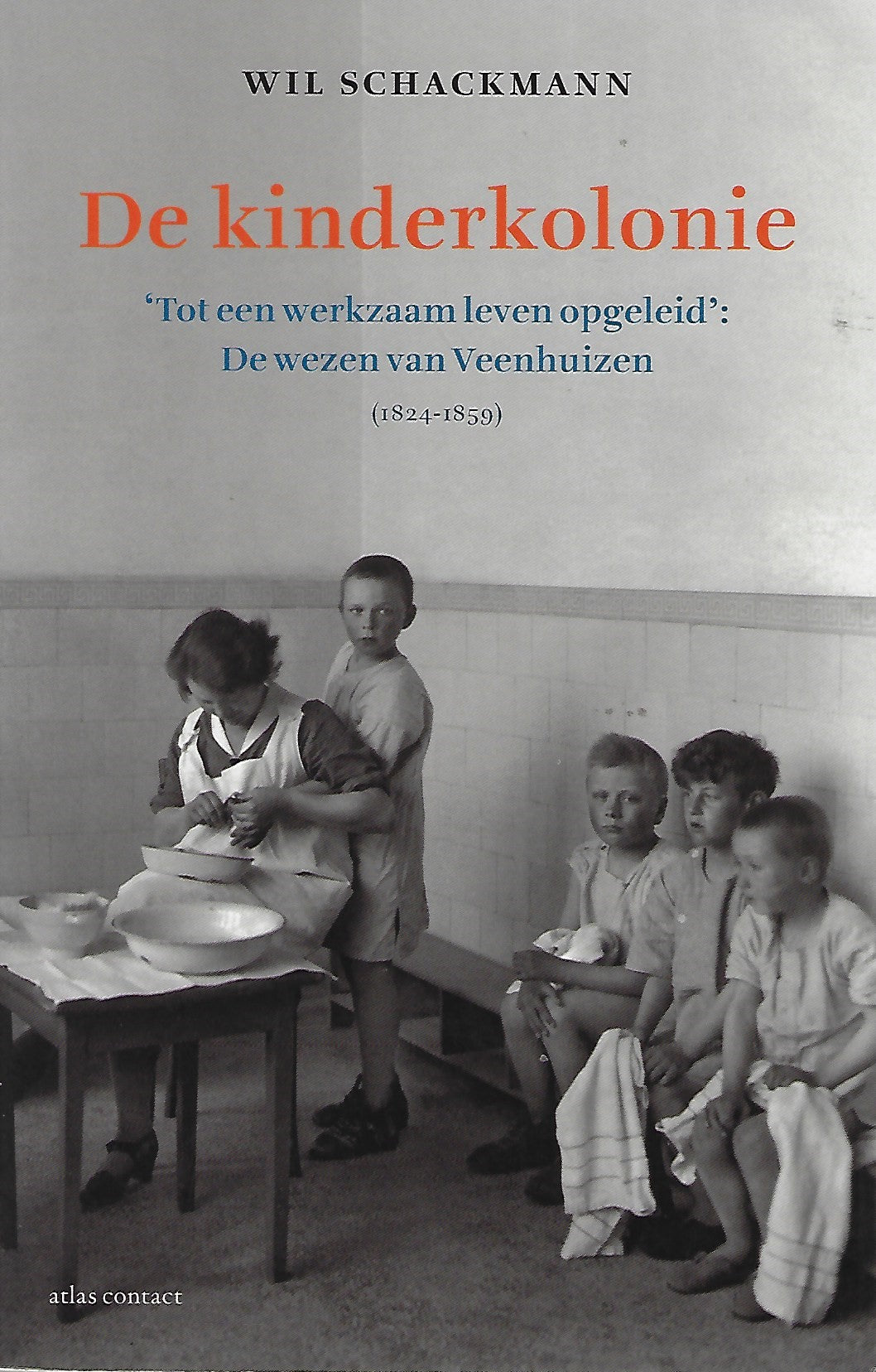 Omslag van De kinderkolonie / tot een werkzaam leven opgeleidde wezenopvang in Veenhuizen (1824-1859), tweedehands boek bij Boekhandel Bloks