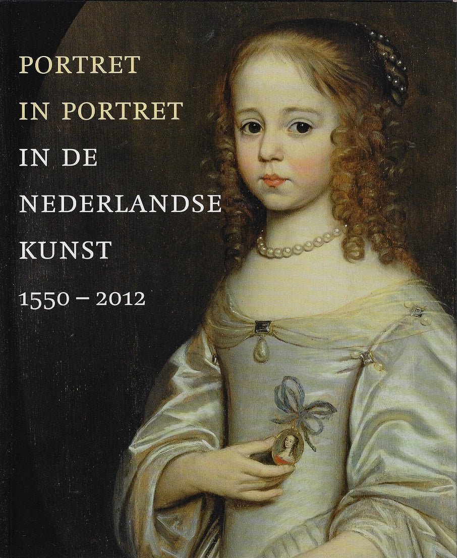 Omslag van Portret in portret in de Nederlandse kunst / portretten in portretten in de Nederlandse kunst van 1550 tot heden, tweedehands boek bij Boekhandel Bloks