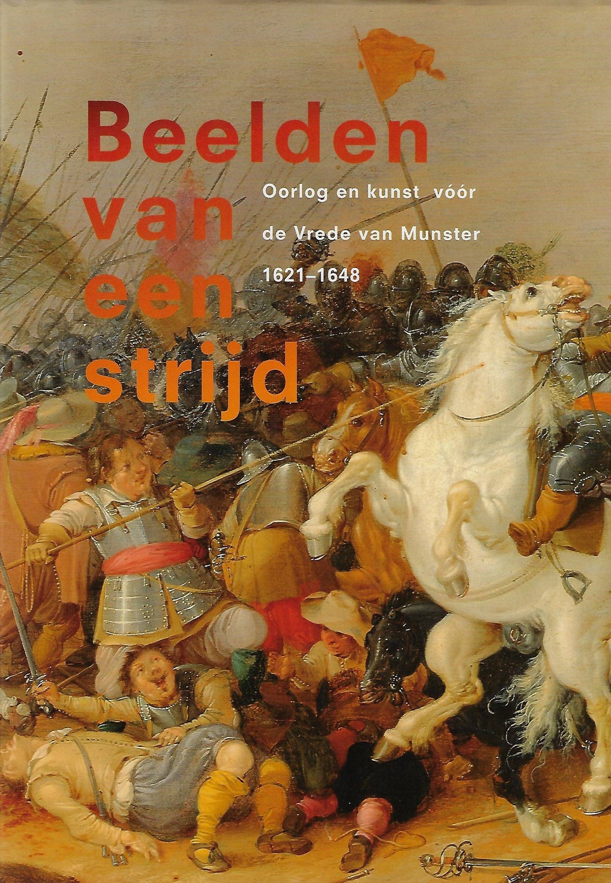 Omslag van Beelden van een strijd / oorlog en kunst voor de Vrede van Munster 1621-1648, tweedehands boek bij Boekhandel Bloks