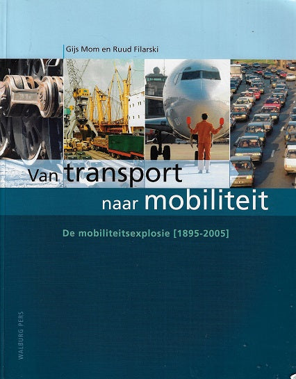 Omslag van Van Transport naar Mobiliteit / de mobiliteitsexplosie 1895-2005, tweedehands boek bij Boekhandel Bloks