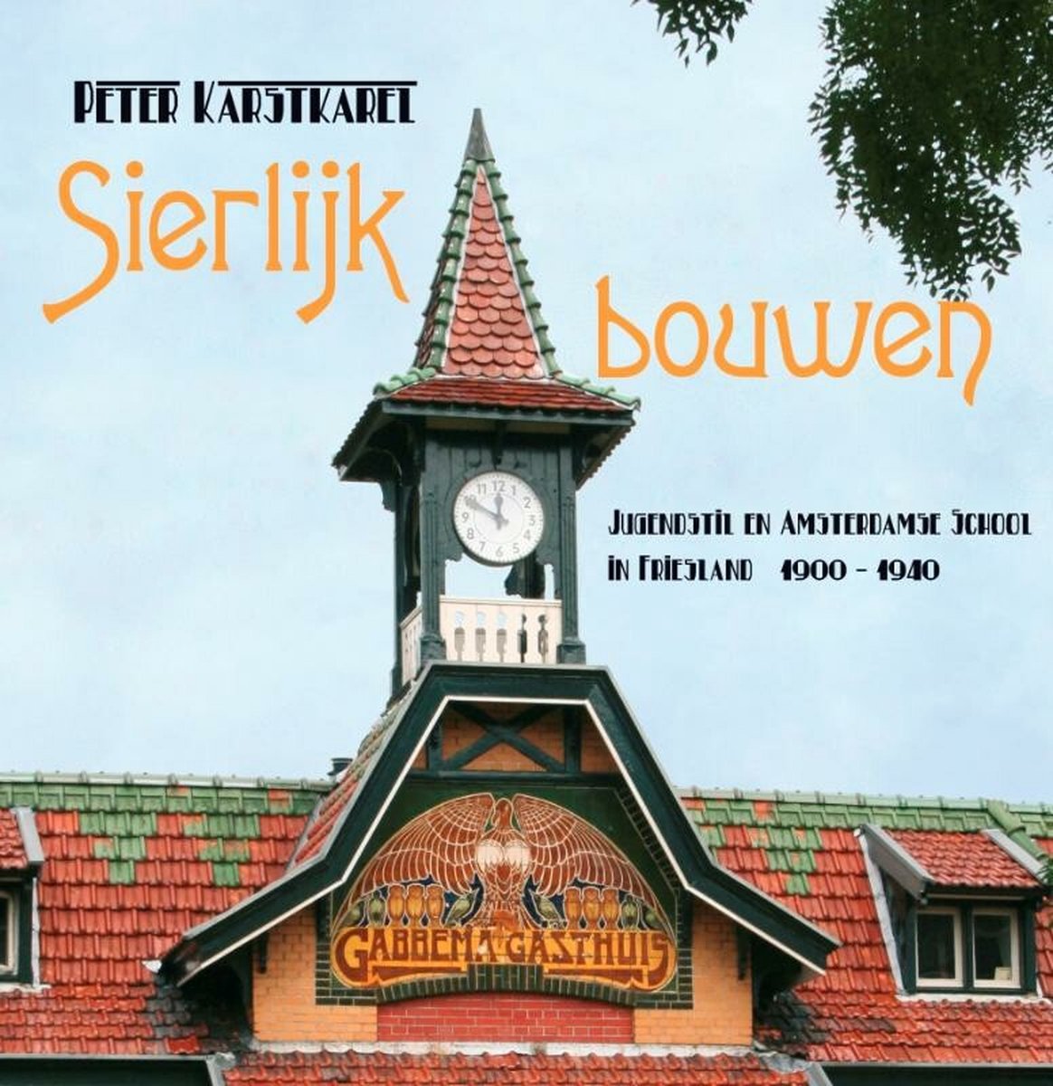 Omslag van Sierlijk Bouwen / Jugendstil en Amsterdamse school in Friesland 1900-1940, tweedehands boek bij Boekhandel Bloks