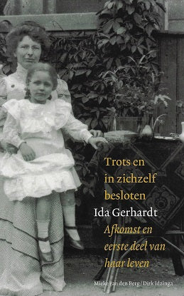 Omslag van Trots en in zichzelf besloten / Ida Gerhardt : afkomst en eerste deel van haar leven, tweedehands boek bij Boekhandel Bloks