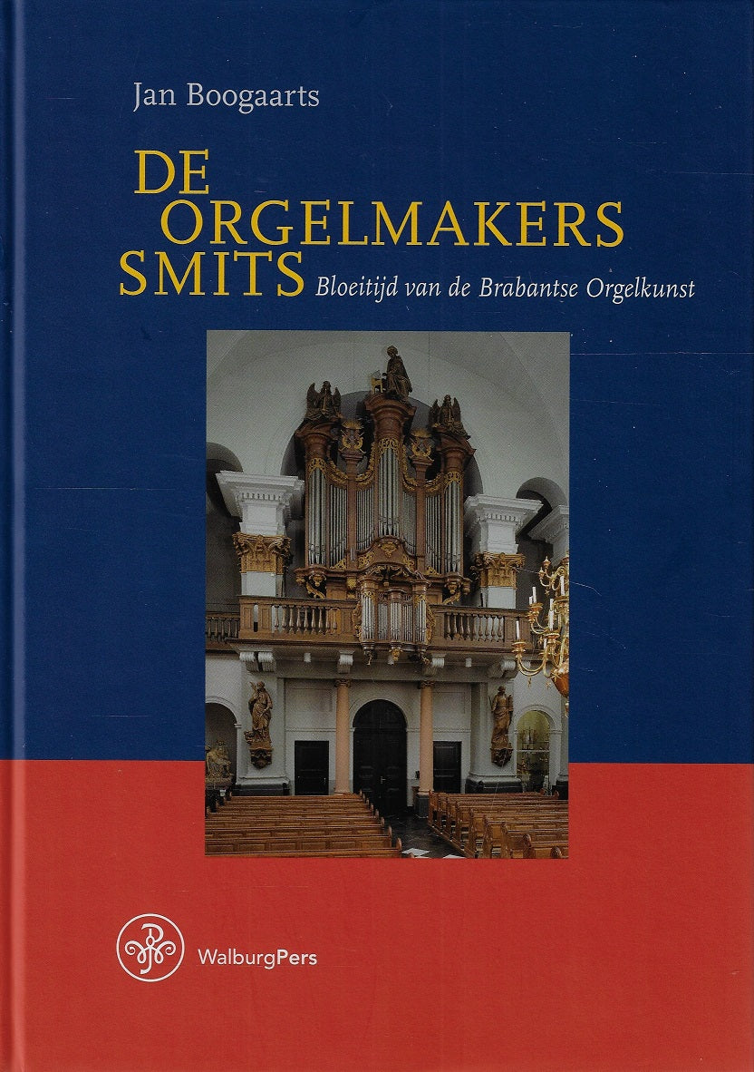 Omslag van De orgelmakers Smits / bloeitijd van de Brabantse orgelkunst, tweedehands boek bij Boekhandel Bloks