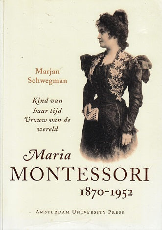 Omslag van Maria Montessori 1870-1952 / kind van haar tijd : vrouw van de wereld, tweedehands boek bij Boekhandel Bloks
