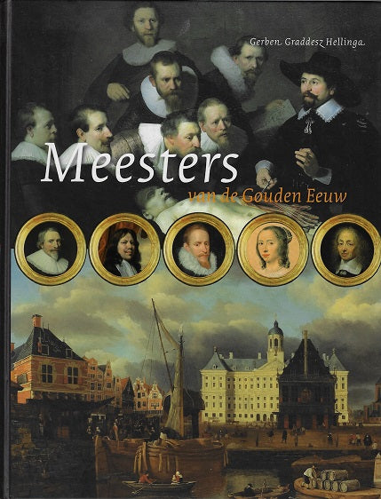 Omslag van Kopstukken van de Gouden Eeuw Meesters van de Gouden Eeuw / kopstukken uit kunst & wetenschap door Gerben Graddesz, tweedehands boek bij Boekhandel Bloks