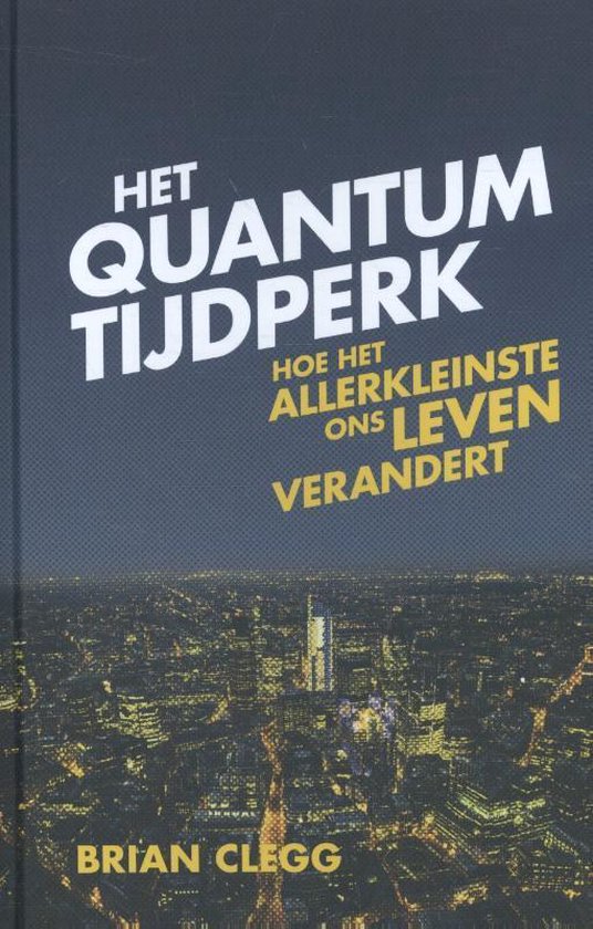 Omslag van Het quantumtijdperk / hoe de natuurkunde van het heel kleine onze levens heeft veranderd, tweedehands boek bij Boekhandel Bloks