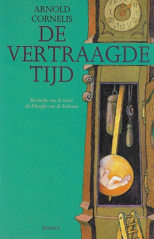 Omslag van De vertraagde tijd / revanche van de geest als filosofie van de toekomst, tweedehands boek bij Boekhandel Bloks