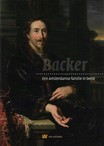 Omslag van Een Amsterdamse familie in beeld / de regentenfamilie Backer en hun kunstcollectie, tweedehands boek bij Boekhandel Bloks
