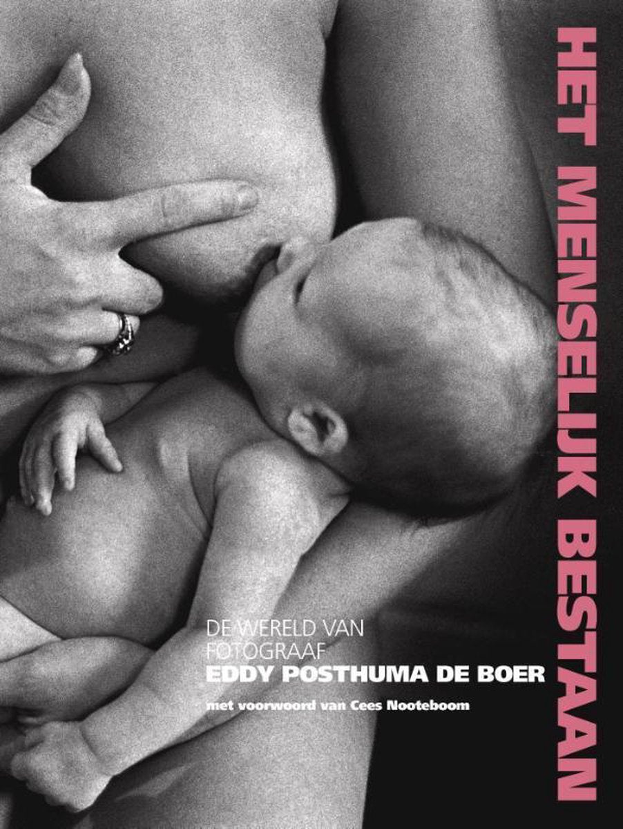 Omslag van Het menselijk bestaan / de wereld van fotograaf Eddy Posthuma de Boer, tweedehands boek bij Boekhandel Bloks