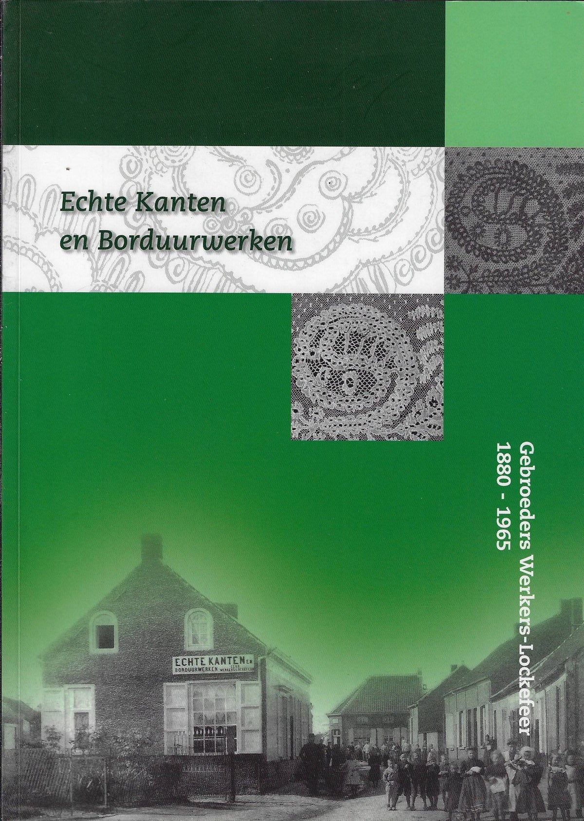 Omslag van Echte Kanten en borduurwerken/Gebroeders Werkers-Lockefeer 1880-1965, tweedehands boek bij Boekhandel Bloks
