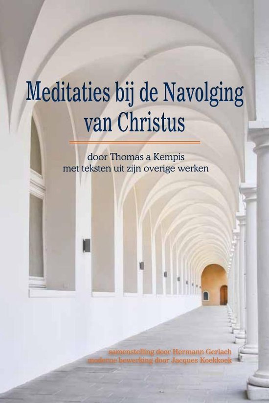 Omslag van Meditaties bij de Navolging van Christus door Thomas a Kempis / met teksten uit zijn overige werken, tweedehands boek bij Boekhandel Bloks