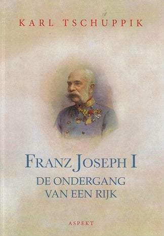 Omslag van Franz Joseph I / De ondergang van een rijk, tweedehands boek bij Boekhandel Bloks