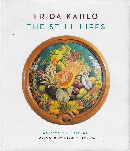 Omslag van Frida Kahlo: The Still Lifes, tweedehands boek bij Boekhandel Bloks