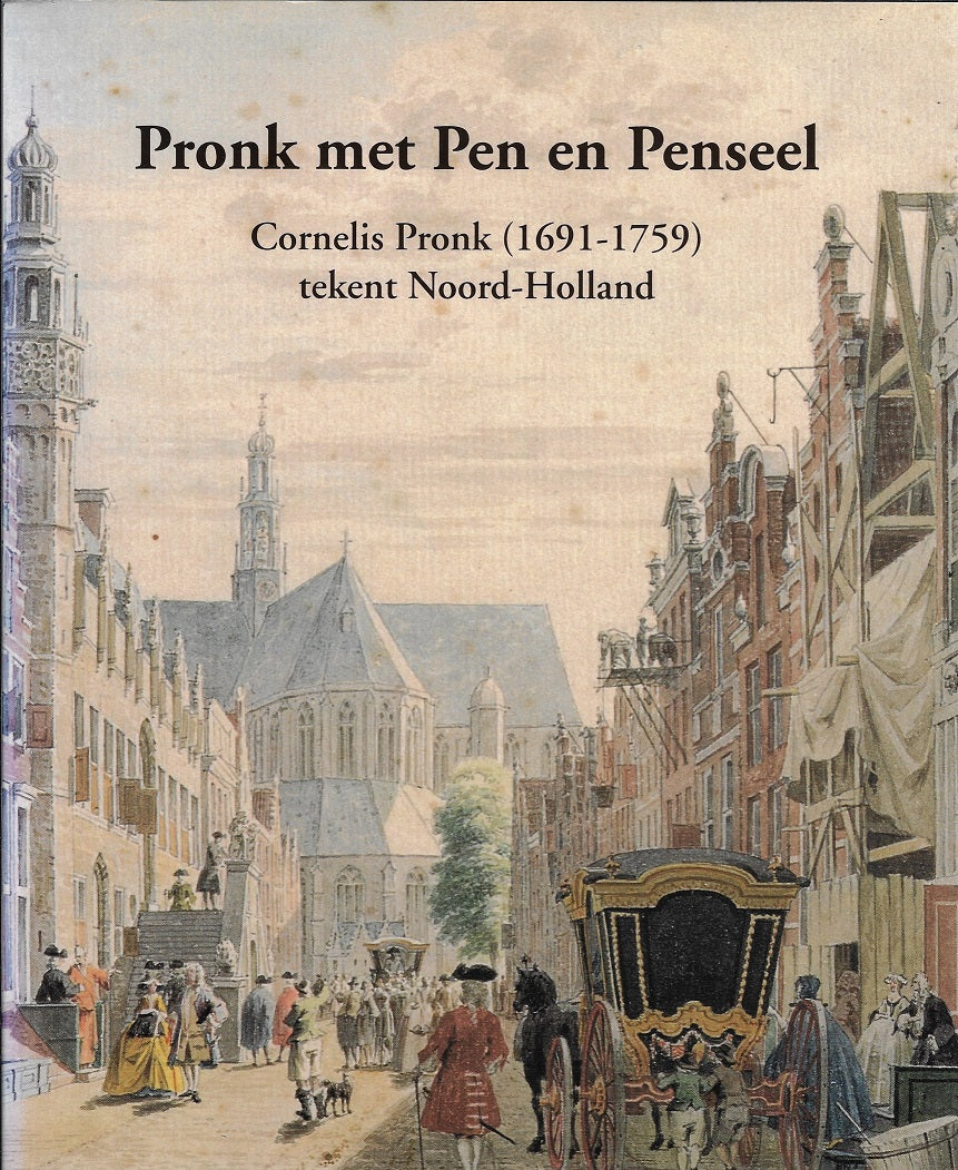 Omslag van Pronk met Pen en Penseel - Cornelis Pronk 1691-1759, tweedehands boek bij Boekhandel Bloks
