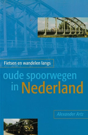 Omslag van Fietsen en wandelen langs oude spoorwegen in Nederland, tweedehands boek bij Boekhandel Bloks