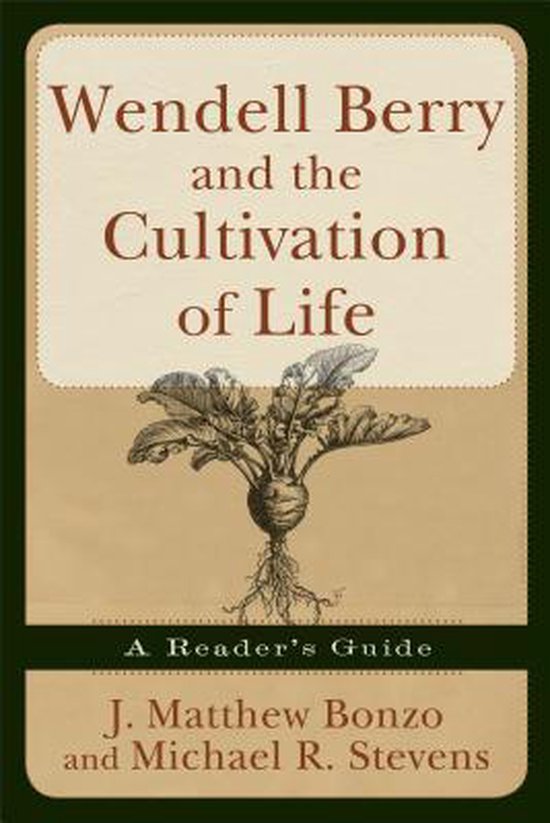 Omslag van Wendell Berry and the Cultivation of Life / A Reader's Guide door J. Matthew, tweedehands boek bij Boekhandel Bloks