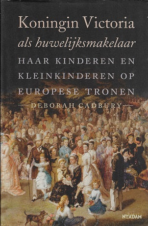 Omslag van Koningin Victoria als huwelijksmakelaar / Haar kinderen en kleinkinderen op Europese tronen, tweedehands boek bij Boekhandel Bloks