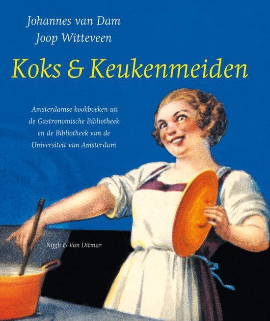 Omslag van Koks &amp; Keukenmeiden / Amsterdamse kookboeken uit de gastronomische bibliotheek en de universiteitsbibliotheek van de Universiteit van Amsterdam, tweedehands boek bij Boekhandel Bloks