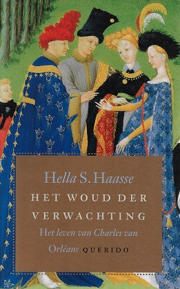 Omslag van Het woud der verwachting / het leven van Charles van Orleans, tweedehands boek bij Boekhandel Bloks