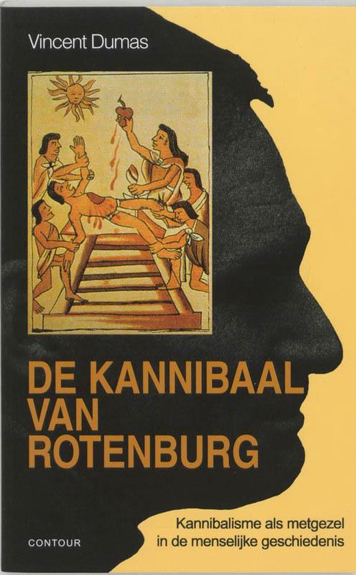 Omslag van De kannibaal van Rotenburg / kannibalisme als metgezel in de menselijke geschiedenis, tweedehands boek bij Boekhandel Bloks