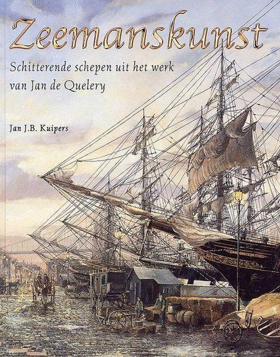 Omslag van Zeemanskunst / schitterende schepen uit het werk van Jan de Quelery, tweedehands boek bij Boekhandel Bloks