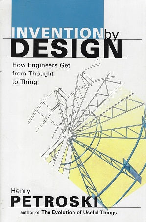 Omslag van Invention by Design / How Engineers Get from Thought to Thing, tweedehands boek bij Boekhandel Bloks