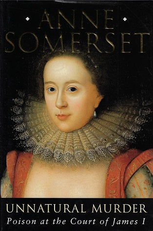 Omslag van Unnatural Murder / poison at the Court of James I, tweedehands boek bij Boekhandel Bloks
