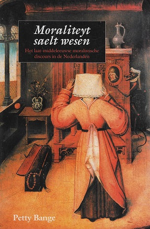 Omslag van Moraliteyt saelt wesen / het laat-middeleeuwse moralistische discours, tweedehands boek bij Boekhandel Bloks