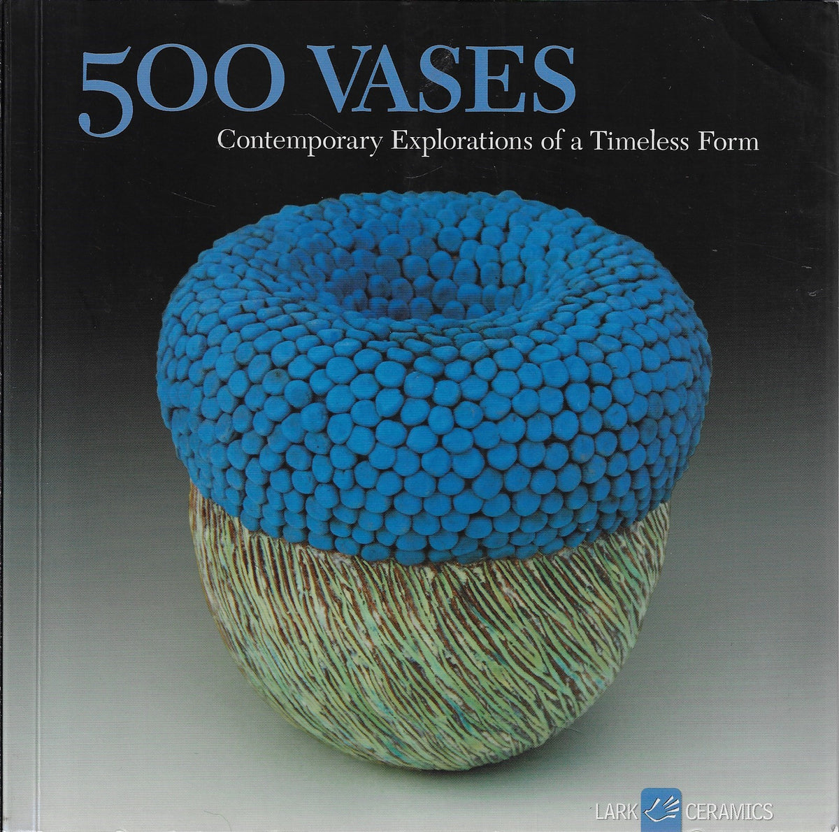 Omslag van 500 Vases / Contemporary Explorations of a Timeless Form, tweedehands boek bij Boekhandel Bloks