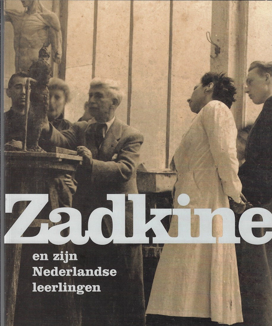 Omslag van Zadkine en zijn Nederlandse leerlingen, tweedehands boek bij Boekhandel Bloks