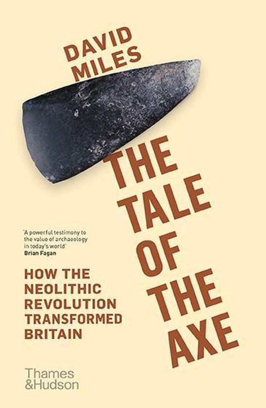 Omslag van The Tale of the Axe / How the Neolithic Revolution Transformed Britain, tweedehands boek bij Boekhandel Bloks