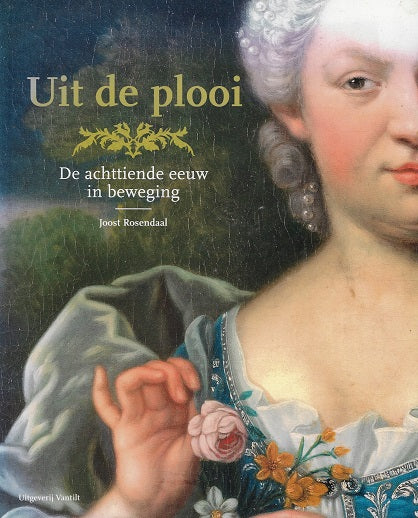 Omslag van Uit de plooi / de achttiende eeuw in beweging, tweedehands boek bij Boekhandel Bloks