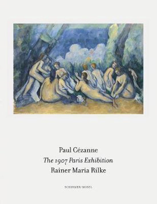 Omslag van The 1907 Paris Exhibition / Paul Cezanne/ Rainer Maria Rilke, tweedehands boek bij Boekhandel Bloks