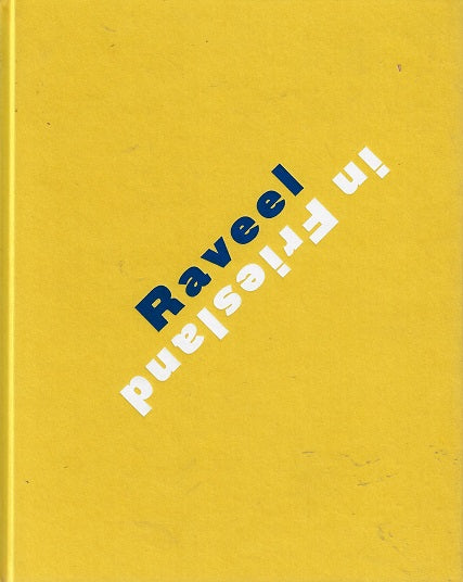 Omslag van Raveel in Friesland / Roger Raveel, kunstschilder uit Machelen-aan-de Leie, tweedehands boek bij Boekhandel Bloks