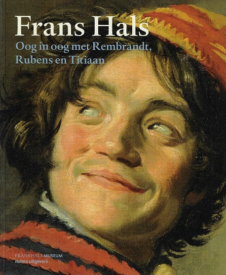Omslag van Frans Hals / oog in oog met Rembrandt, Rubens en Titiaan door Karolien de, tweedehands boek bij Boekhandel Bloks