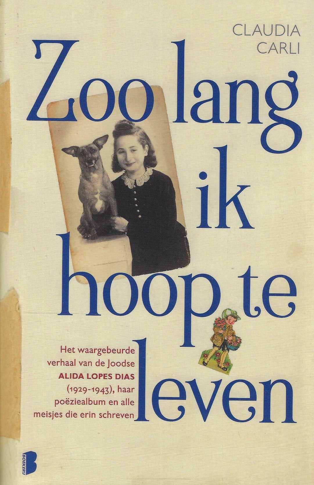 Omslag van Zoo lang ik hoop te leven / Het waargebeurde verhaal van de Joodse Alida Lopes Dias (1929-1943), haar poëziealbum en alle meisjes die erin schreven, tweedehands boek bij Boekhandel Bloks