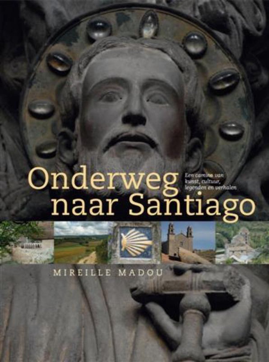 Omslag van Onderweg naar Santiago / een camino van cultuur, kunst, legenden en verhalen, tweedehands boek bij Boekhandel Bloks