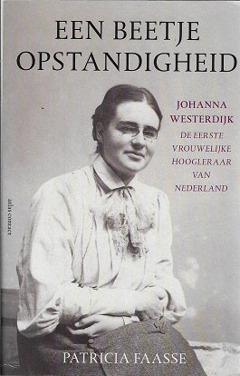 Omslag van Een beetje opstandigheid / Johanna Westerdijk. De eerste vrouwelijke hoogleraar van Nederland, tweedehands boek bij Boekhandel Bloks