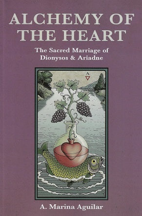 Omslag van Alchemy of the Heart / The Sacred Marriage of Dionysos & Ariadne door A. Marina, tweedehands boek bij Boekhandel Bloks