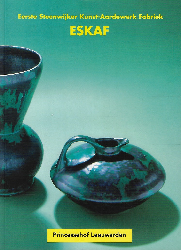 Omslag van ESKAF Eerste Steenwijker Kunst-Aardewerk Fabriek 1919-1934, tweedehands boek bij Boekhandel Bloks