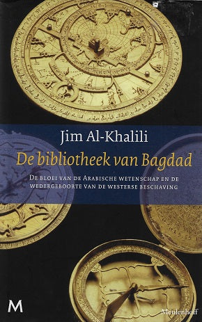 Omslag van De bibliotheek van Bagdad / de bloei van de Arabische wetenschap en de wedergeboorte van de westerse beschaving, tweedehands boek bij Boekhandel Bloks