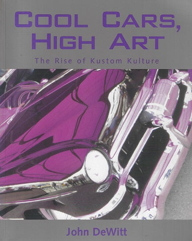 Omslag van Cool Cars, High Art / The Rise of Kustom Kulture, tweedehands boek bij Boekhandel Bloks