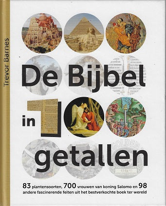 Omslag van De Bijbel in 100 getallen / 83 plantensoorten, 700 vrouwen van koning Salomo en 98 andere fascinerende feiten uit het bestverkochte boek ter wereld, tweedehands boek bij Boekhandel Bloks