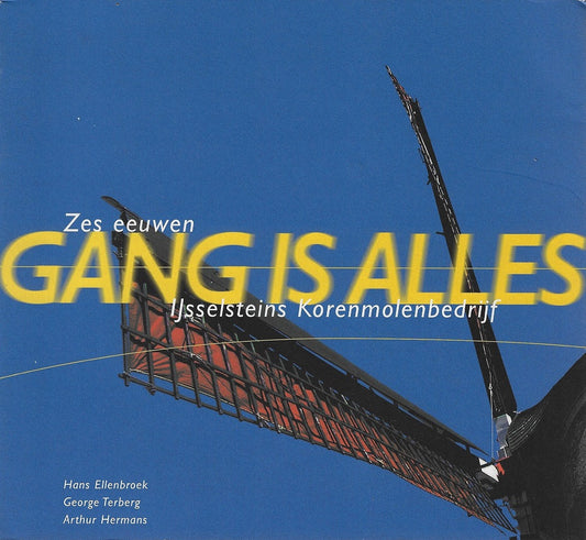 Omslag van Gang is alles - Zes eeuwen IJsselsteins korenmolenbedrijf, tweedehands boek bij Boekhandel Bloks