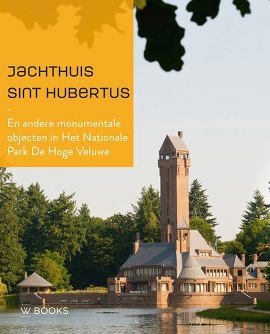 Omslag van Jachthuis Sint Hubertus / en andere monumentale objecten in Het Nationale Park De Hoge Veluwe, tweedehands boek bij Boekhandel Bloks