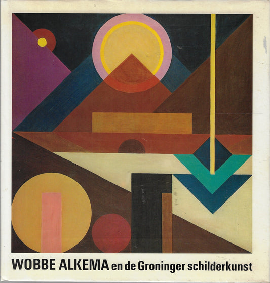 Omslag van Wobbe Alkema en de Groninger schilderkunst, tweedehands boek bij Boekhandel Bloks