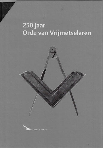 Omslag van 250 jaar Orde van Vrijmetselaren door A.W.F.M. v.d. / Haan, tweedehands boek bij Boekhandel Bloks